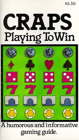 Craps: Playing to Win : A Humorous and Informative Gaming Guide