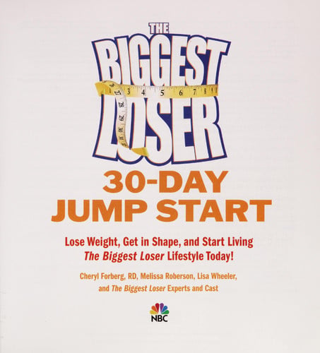 The Biggest Loser 30-Day Jump Start: Lose Weight, Get in Shape, and Start Living the Biggest Loser Lifestyle Today!
