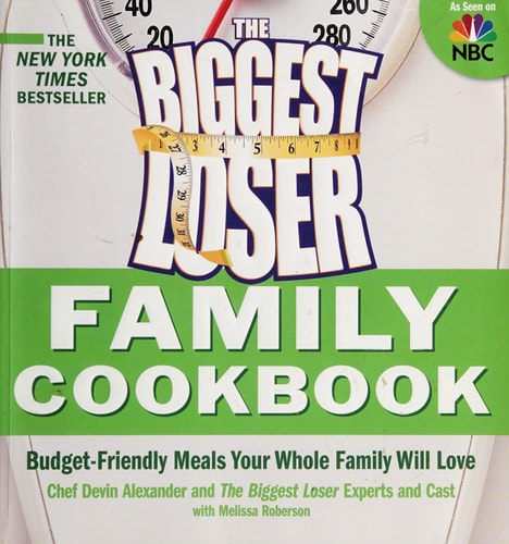 Biggest Loser Family Cookbook: Budget-Friendly Meals Your Whole Family Will Love
