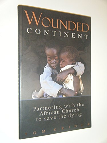 Wounded Continent: Partnering with the African Church to Save the Dying