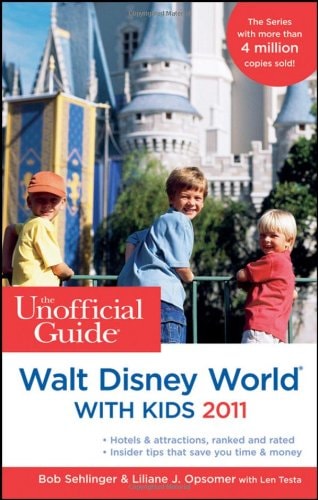 The Unofficial Guide to Walt Disney World With Kids 2011