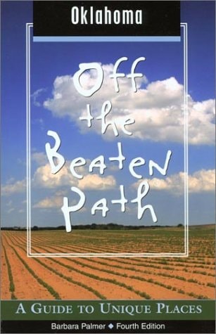 Oklahoma Off the Beaten Path: A Guide to Unique Places (Revised & Updated)