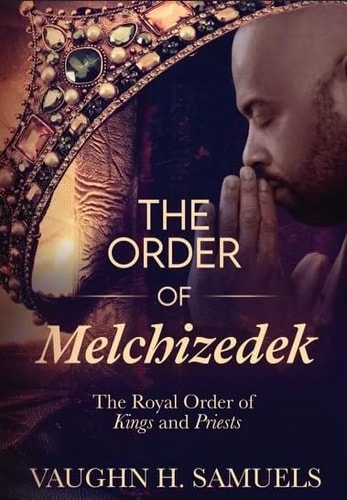 The Order of Melchizedek 'The Royal Order of Kings and Priests'