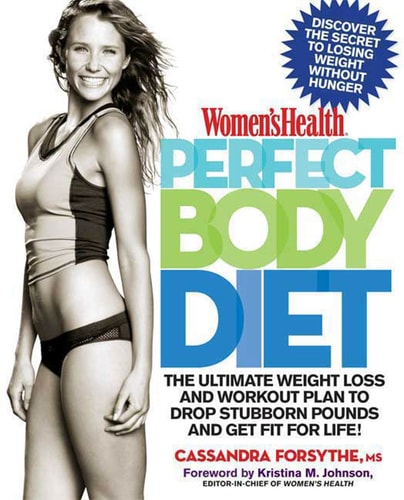 Women's Health Perfect Body Diet: The Ultimate Weight Loss and Workout Plan to Drop Stubborn Pounds and Get Fit for Life!