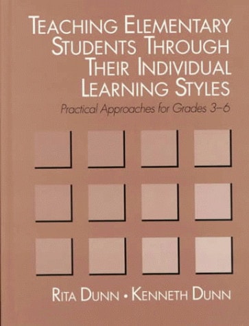 Teaching Elementary Students Through Their Individual Learning Styles: Practical Approaches for Grades 3-6