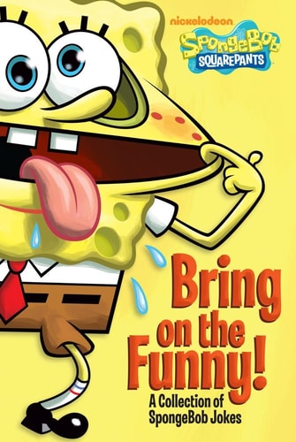 Bring on the Funny!: A Collection of SpongeBob Jokes (SpongeBob SquarePants)