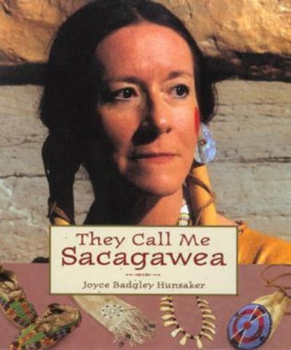 They Call Me Sacagawea (Lewis & Clark Expedition)