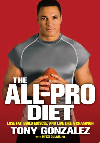 The All-Pro Diet: Lose Fat, Build Muscle, and Live Like a Champion
