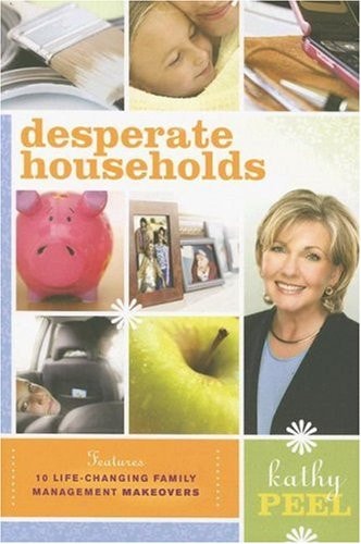 Desperate Households: How to Restore Order and Harmony to Your Life and Home