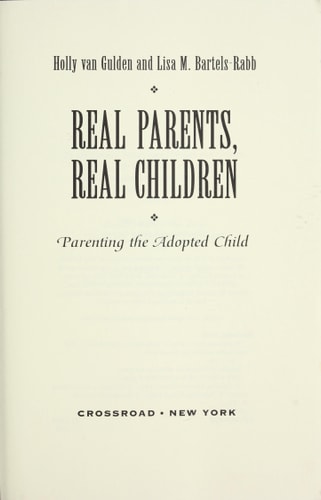 Real Parents, Real Children: Parenting the Adopted Child