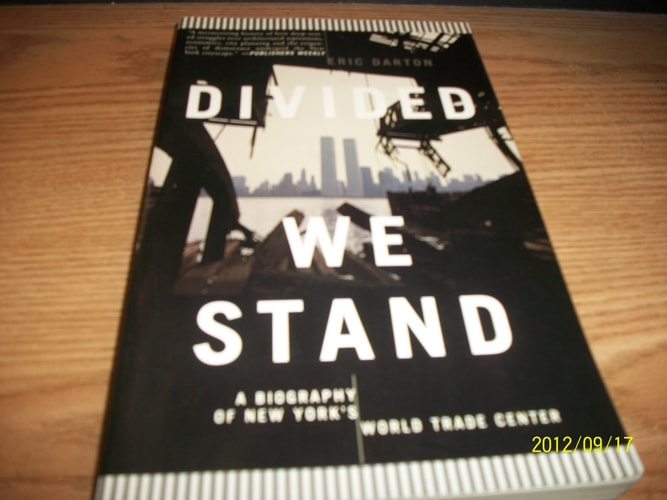 Divided We Stand: A Biography Of New York's World Trade Center