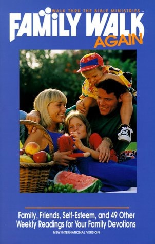 Family Walk Again: Family, Friends, Self-Esteem, and 49 Other Weekly Readings for Your Family Devotions