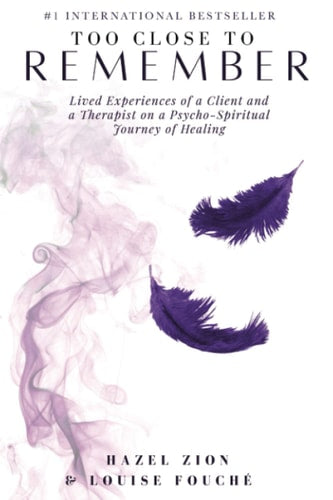 Too Close To Remember: Lived Experiences of a Client and a Therapist on a Psycho-spiritual Journey of Healing