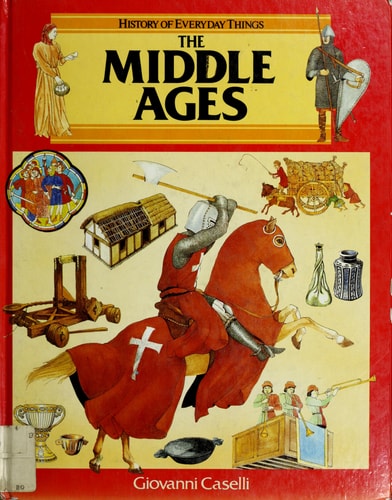 The Middle Ages (History of Everyday Things)