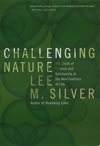 Challenging Nature: The Clash of Science and Spirituality at the New Frontiers of Life