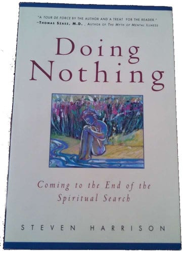 Doing Nothing: Coming to the End of the Spiritual Search