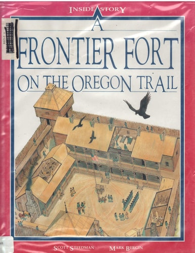 A Frontier Fort on the Oregon Trail (Inside Story)