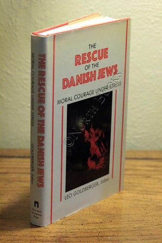 The Rescue of the Danish Jews: Moral Courage under Stress