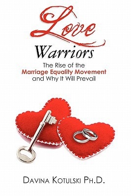 Love Warriors: The Rise of the Marriage Equality Movement and Why It Will Prevail