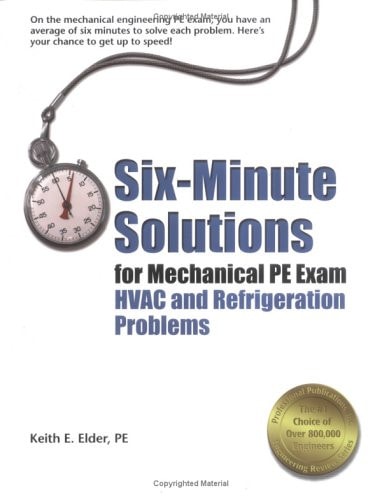 Six-Minute Solutions for Mechanical PE Exam HVAC and Refrigeration Problems