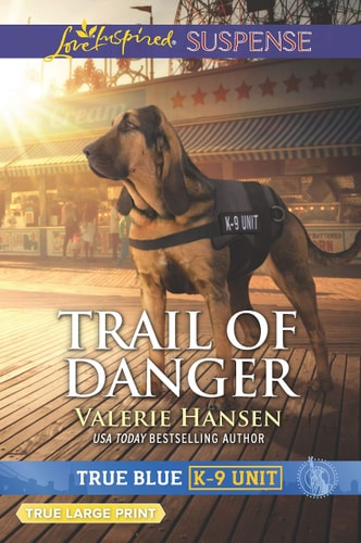 Trail of Danger (True Blue K-9 Unit, 7)