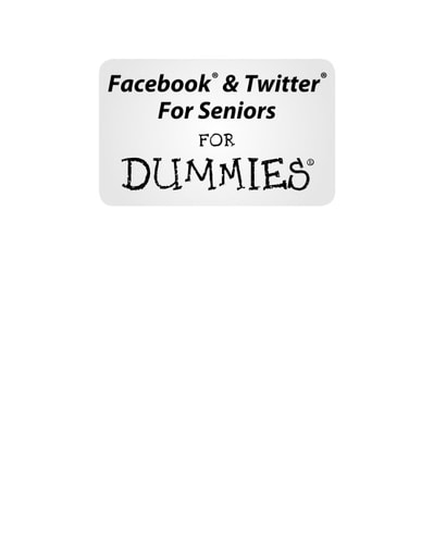 Facebook and Twitter For Seniors For Dummies