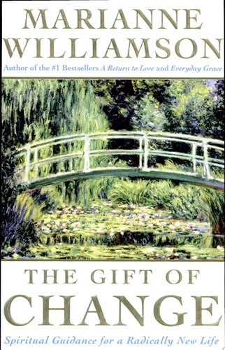 The Gift of Change: Spiritual Guidance for a Radically New Life