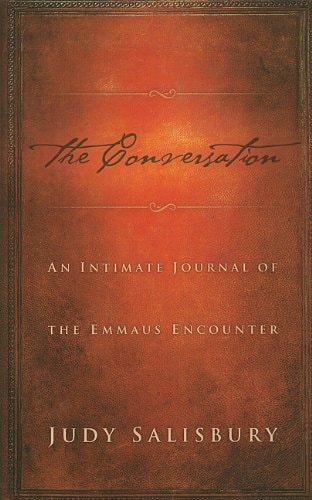 Conversation: An Intimate Journal of the Emmaus Encounter