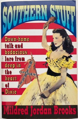 Southern Stuff: Down-Home Talk and Bodacious Lore from Deep in the Heart of Dixie