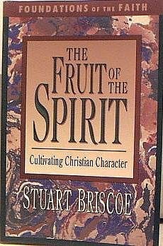 The Fruit of the Spirit: Cultivating Christian Character (Foundations of the Faith)