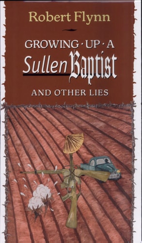 Growing Up a Sullen Baptist and Other Lies