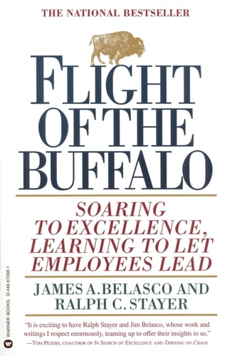 Flight of the Buffalo: Soaring to Excellence, Learning to Let Employees Lead