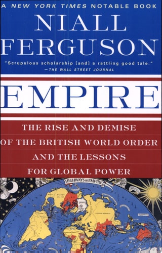Empire The Rise and Demise of the British World Order and the Lessons for Global Power