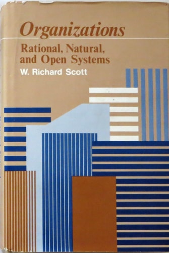 Organizations: Rational, natural, and open systems