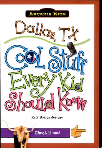 Dallas, TX:: Cool Stuff Every Kid Should Know (Arcadia Kids)