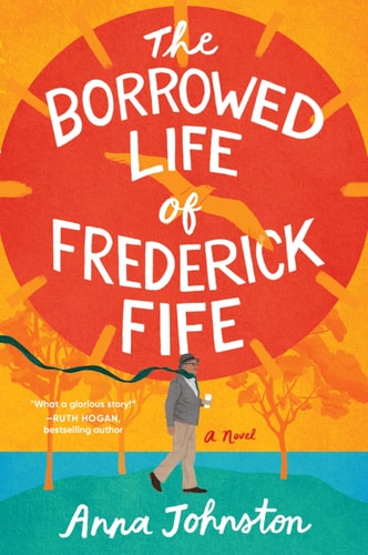 The Borrowed Life of Frederick Fife A Novel