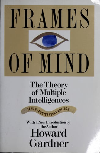 Frames Of Mind: The Theory Of Multiple Intelligences