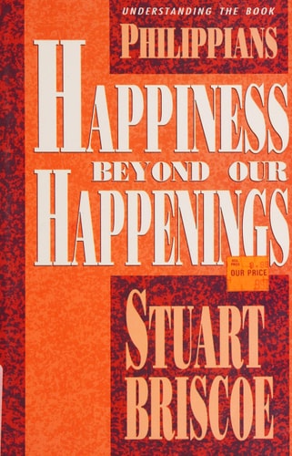 Philippians: Happiness Beyond Our Happenings (Understanding the Book)