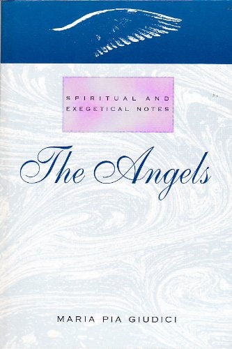 The Angels: Spiritual and Exegetical Notes