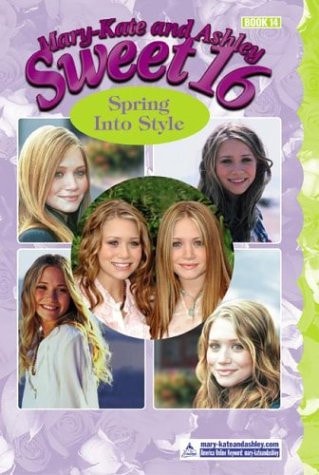 Mary-Kate & Ashley Sweet 16 #14: Spring into Style (MARY-KATE AND ASHLEY SWEET 16)