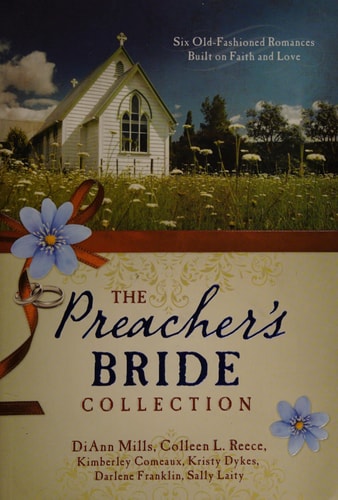 The Preacher's Bride Collection: 6 Old-Fashioned Romances Built on Faith and Love