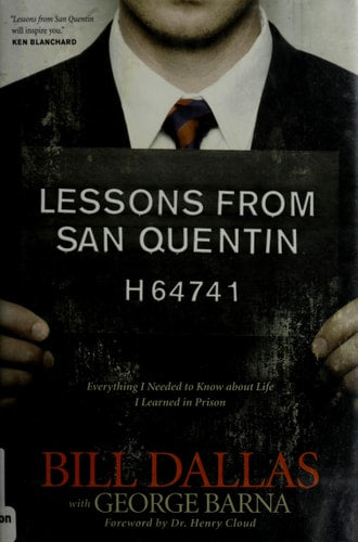Lessons from San Quentin: Everything I Needed to Know about Life I Learned in Prison