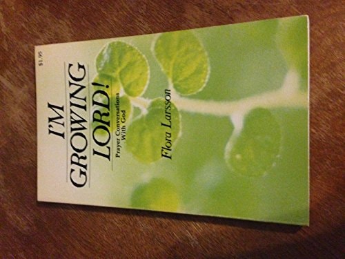 I'm growing Lord!: Prayer conversations with God