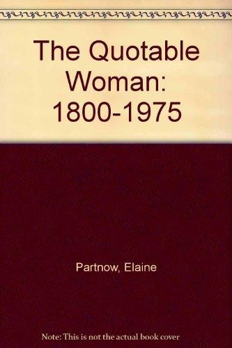 The Quotable Woman: 1800-1975