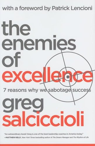 The Enemies of Excellence: 7 Reasons Why We Sabotage Success
