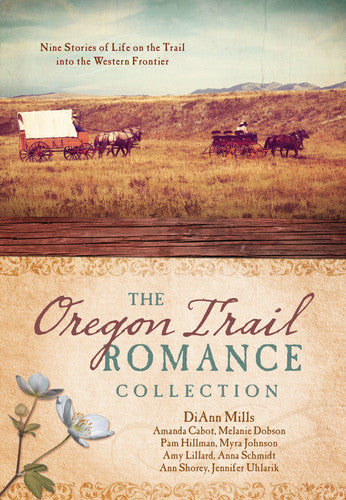 The Oregon Trail Romance Collection 9 Stories of Life on the Trail Into the Western Frontier
