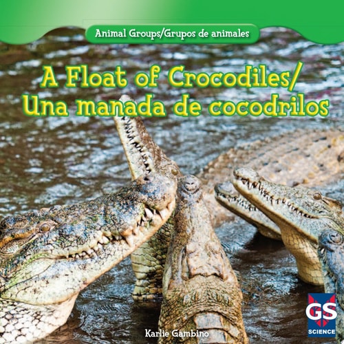 A Float of Crocodiles / Una manada de cocodrilos (Animal Groups / Grupos de animales) (English and Spanish Edition)