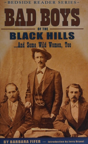 Bad Boys of the Black Hills... And Some Wild Women, Too (Bedside Reader)