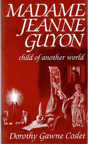 Madame Jeanne Guyon: Child of Another World