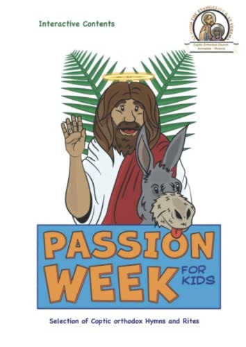 Holy Passion Week for kids: Coptic Orthodox Hymns and Rites